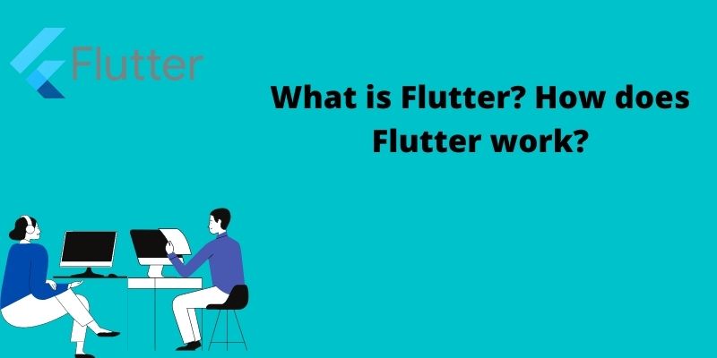 What is Flutter? How does Flutter work?