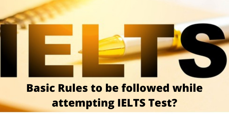 Basic Rules to be followed while attempting IELTS Test?