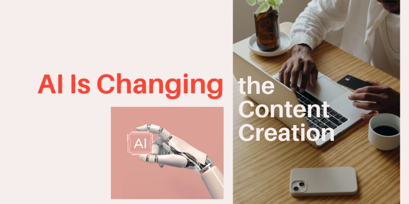 AI Is Changing the Content Creation